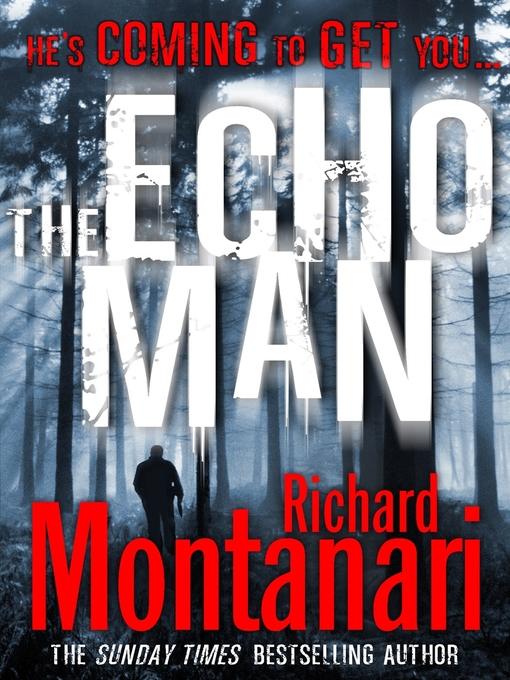 Title details for The Echo Man by Richard Montanari - Available